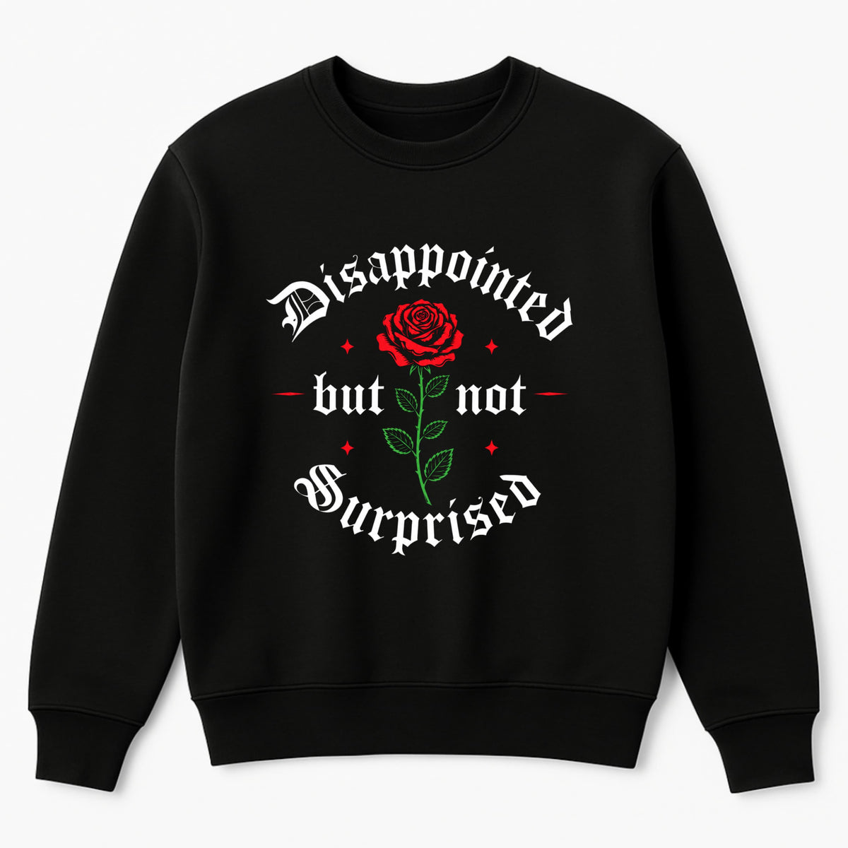Disappointed But Not Surprised Black Sweatshirt Jumper