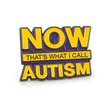 Punk'd Image Now That's What I Call Autism Hard Enamel Pin