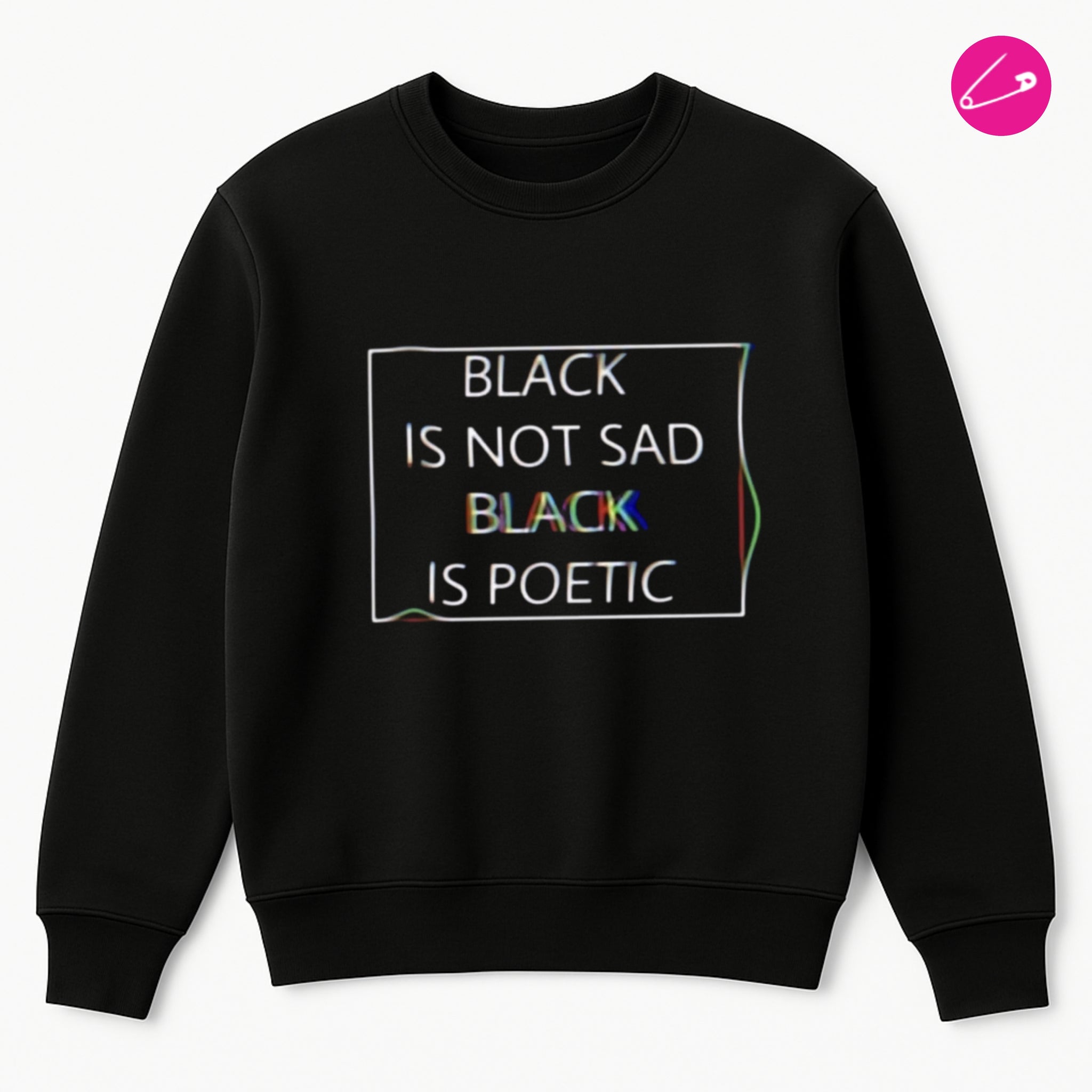 Black Is Not Sad Black Is Poetic Sweatshirt Jumper